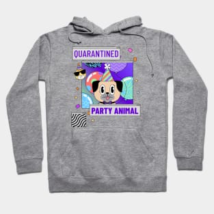 quarantined party animal, social distancing, covid 19, stay home Hoodie